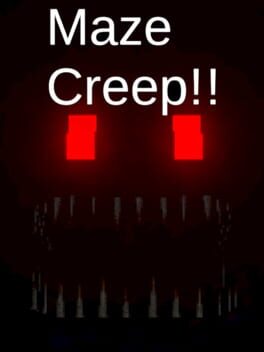 Maze Creep!!
